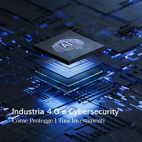 Industria 4.0 e Cybersecurity: Come Proteggere i T...